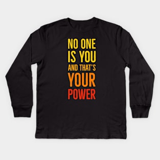 No One Is You And That's Your Power Kids Long Sleeve T-Shirt